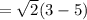 =\sqrt{2}(3-5)