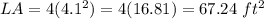 LA=4(4.1^2)=4(16.81)=67.24\ ft^2