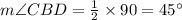 m\angle CBD=\frac{1}{2}\times 90=45^{\circ}