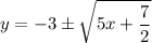 \displaystyle y = -3 \pm \sqrt{5 x + \frac{7}{2}