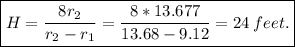 \boxed{H=\frac{8r_2}{r_2-r_1} =\frac{8*13.677}{13.68-9.12} =24\:feet.}