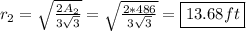 r_2=\sqrt{\frac{2A_2}{3\sqrt{3} } } =\sqrt{\frac{2*486}{3\sqrt{3} } }=\boxed{13.68ft}