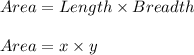 Area=Length\times Breadth\\\\Area=x\times y