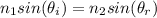 n_{1}sin(\theta _{i})=n_{2}sin(\theta _{r})