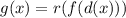 g(x) = r(f(d(x)))