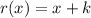 r(x) = x + k