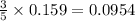 \frac{3}{5}\times 0.159=0.0954