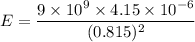 E=\dfrac{9\times10^{9}\times4.15\times10^{-6}}{(0.815)^2}