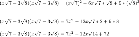 (x\sqrt{7}-3\sqrt{8})(x\sqrt{7}-3\sqrt{8})=(x\sqrt{7})^2 -6x\sqrt{7}*\sqrt{8}+9*(\sqrt{8})^2\\\\\\(x\sqrt{7}-3\sqrt{8})(x\sqrt{7}-3\sqrt{8})=7x^2 -12x\sqrt{7*2}+9*8\\\\(x\sqrt{7}-3\sqrt{8})(x\sqrt{7}-3\sqrt{8})=7x^2-12x\sqrt{14}+72