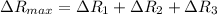 \Delta R_{max} = \Delta R_1 + \Delta R_2 + \Delta R_3