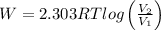 W = 2.303 RT log\left ( \frac{V_{2}}{V_{1}} \right )