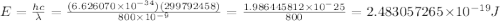 E=\frac{hc}{\lambda}=\frac{(6.626070\times10^{-34})(299792458)}{800\times10^{-9}}=\frac{1.986445812\times10^-25}{800}=2.483057265\times10^{-19}J