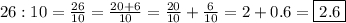 26:10=\frac{26}{10}=\frac{20+6}{10}=\frac{20}{10}+\frac{6}{10}=2+0.6=\boxed{2.6}
