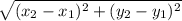 \sqrt{(x_{2} -x_{1} )^{2} +(y_{2}-y_{1})^{2}}