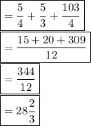 \boxed {= \frac{5}{4} +\frac{5}{3} + \frac{103}{4} }  \\\boxed {=\frac{15+20+309}{12} }\\\boxed {= \frac{344}{12} }\\ \boxed {= 28\frac{2}{3} }