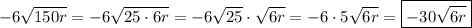 -6\sqrt{150r}=-6\sqrt{25\cdot6r}=-6\sqrt{25}\cdot\sqrt{6r}=-6\cdot5\sqrt{6r}=\boxed{-30\sqrt{6r}}