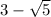 3 - \sqrt{5}