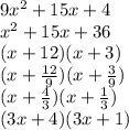 9x^{2}+15x+4\\x^{2}+15x+36\\(x+12)(x+3)\\(x+\frac{12}{9})(x+\frac{3}{9})\\(x+\frac{4}{3})(x+\frac{1}{3})\\(3x+4)(3x+1)