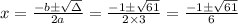x=\frac{-b \pm \sqrt{\Delta}}{2a}=\frac{-1 \pm \sqrt{61}}{2 \times 3}=\frac{-1 \pm \sqrt{61}}{6}