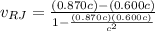 v_{RJ} = \frac{(0.870 c) - (0.600 c)}{1 - \frac{(0.870 c)(0.600 c)}{c^{2}}}