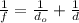 \frac{1}{f} = \frac{1}{d_{o}} + \frac{1}{d}