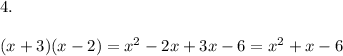 4.\\ \\ (x + 3)(x-2)=x^2-2x+3x-6 = x^2+x-6