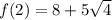 f(2) = 8 + 5\sqrt{4}