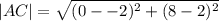|AC|=\sqrt{(0--2)^2+(8-2)^2}