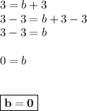 3 = b + 3\\3-3= b+3-3\\3-3 = b\\\\0 = b\\\\\\\boxed{\bf{b=0}}