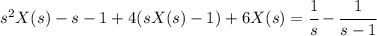 s^2 X(s)-s-1+4(sX(s)-1)+6X(s)=\cfrac 1s -\cfrac1{s-1}