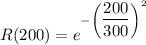 R(200)=e^{-\left(\dfrac{200}{300}\right)^2}