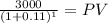 \frac{3000}{(1 + 0.11)^{1} } = PV