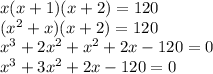 x(x+1)(x+2)=120\\ (x^{2} +x)(x+2)=120\\ x^{3}+2 x^{2} + x^{2} +2x-120=0\\ x^{3} +3 x^{2} +2x-120=0\\