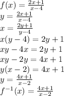 f(x)=\frac{2x+1}{x-4}\\y=\frac{2x+1}{x-4}\\x=\frac{2y+1}{y-4}\\x(y-4)=2y+1\\xy-4x=2y+1\\xy-2y=4x+1\\y(x-2)=4x+1\\y=\frac{4x+1}{x-2}\\f^{-1}(x)=\frac{4x+1}{x-2}