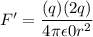 F'=\dfrac{(q)(2q)}{4\pi\epsilon{0}r^2 }