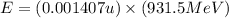 E=(0.001407u)\times (931.5MeV)