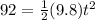 92 = \frac{1}{2}(9.8)t^2