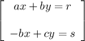 \left[\begin{array}{ccc}ax+by=r\\\\-bx+cy=s\end{array}\right]