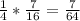 \frac{1}{4} *  \frac{7}{16} =  \frac{7}{64}