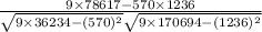 \frac{9\times 78617- 570\times 1236}{\sqrt{9\times 36234-(570)^2}\sqrt{9\times 170694-(1236)^2}}