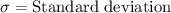 \sigma=\text{Standard deviation}