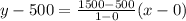 y-500=\frac{1500-500}{1-0}(x-0)