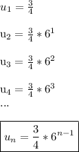 u_{1}= \frac{3}{4}  \\&#10;&#10; u_{2}= \frac{3}{4}*6^{1}  \\&#10;&#10; u_{3}= \frac{3}{4}*6^{2}  \\&#10;&#10; u_{4}= \frac{3}{4}*6^{3}  \\&#10;...\\&#10;&#10; \boxed{u_{n}= \dfrac{3}{4}*6^{n-1} } \\&#10;&#10;&#10;&#10;