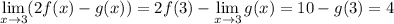 \displaystyle\lim_{x\to3}(2f(x)-g(x))=2f(3)-\lim_{x\to3}g(x)=10-g(3)=4