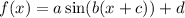 f(x)=a\sin(b(x+c))+d