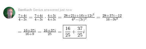 7+4i   4-3i write the complex number in standard form