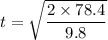 t =\sqrt{\dfrac{2\times78.4}{9.8}}