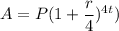 A=P(1+\dfrac{r}{4})^{4t})
