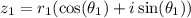 z_1 = r_1  ( \cos( \theta_1)  + i \sin(\theta_1 ))