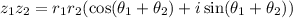 z_1 z_2 = r_1 r_2 ( \cos( \theta_1 +\theta_2)  + i \sin(\theta_1 +  \theta_2 ))